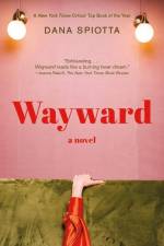 Wayward af Dana Spiotta