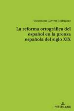 La reforma ortográfica del español en la prensa española del siglo XIX af Victoriano Gaviño Rodríguez