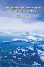 The United States Involvement in the South China Sea Dispute af Jianying Ma