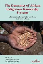 The Dynamics of African Indigenous Knowledge Systems af Christopher Ndlovu