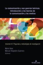 La comunicación y sus guerras teóricas. Introducción a las teorías de la comunicación y los medios af Manuel Alejandro Guerrero