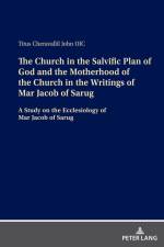 The Church in the Salvific Plan of God and the Motherhood of the Church in the Writings of Mar Jacob of Sarug af Titus Cheravallil John