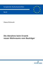 Die Abnahme beim Erwerb neuen Wohnraums vom Bauträger af Diana Schmunk