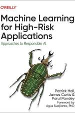 Machine Learning for High-Risk Applications af Patrick Hall