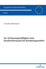 Zur Verfassungsmäßigkeit einer Geschlechterquote bei Bundestagswahlen af Cornelius Woermann