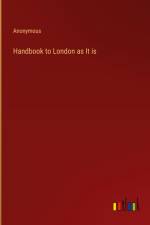 Handbook to London as It is af Anonymous