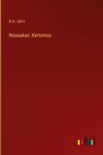 Nousukas: Kertomus af K. A. Järvi