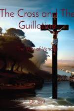 The Cross and The Guillotine af Anthony T Vento