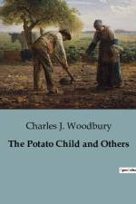 The Potato Child and Others af Charles J. Woodbury