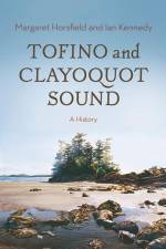Tofino and Clayoquot Sound af Margaret Horsfield