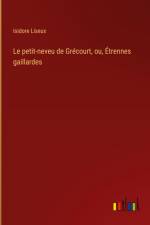 Le petit-neveu de Grécourt, ou, Étrennes gaillardes af Isidore Liseux