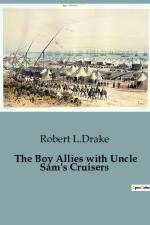 The Boy Allies with Uncle Sam's Cruisers af Robert L. Drake