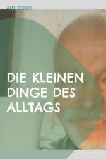 Die kleinen Dinge des Alltags af Axel Becker