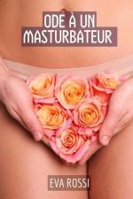 Ode à un Masturbateur af Eva Rossi