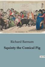 Squinty the Comical Pig af Richard Barnum