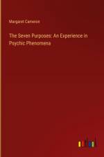 The Seven Purposes: An Experience in Psychic Phenomena