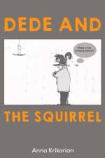 Dede and the Squirrel af Anna Krikorian