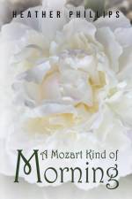 A Mozart Kind of Morning af Heather Phillips