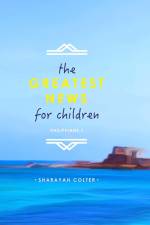 The Greatest News for Children af Sharayah Colter