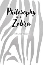 Philosophy of a Zebra af Maria Lee Heskett