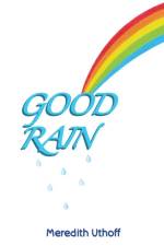 Good Rain af Meredith Uthoff