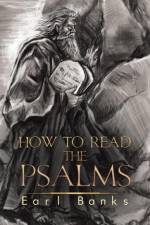 How to Read the Psalms af Earl Banks