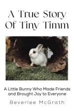 A True Story Of Tiny Timm af Beverlee McGrath