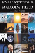 Bizarre Poetic World of Malcolm Tilsed af Malcolm Tilsed