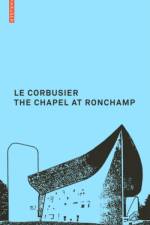 Le Corbusier. The Chapel at Ronchamp
