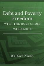 Debt and Poverty Freedom with The Holy Ghost Workbook