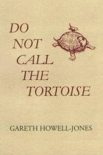 Do Not Call the Tortoise af Gareth Howell-Jones