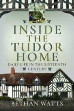 Inside the Tudor Home af Bethan Watts