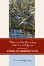 China and the Founding of the United States af Dave Xueliang Wang