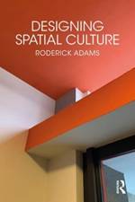 Designing Spatial Culture af Roderick Adams