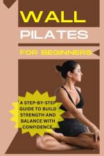 Wall Pilates For Beginners af Richard E Marshall