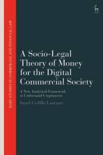 A Socio-Legal Theory of Money for the Digital Commercial Society af Israel (Universidad de las Americas Puebla (UDLAP) Cedillo Lazcano