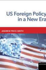 US Foreign Policy in a New Era af Andrew Price-Smith