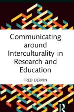 Communicating around Interculturality in Research and Education af Fred (University of Helsinki Dervin