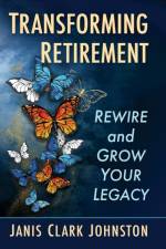 Transforming Retirement af Janis Clark Johnston