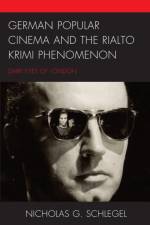 German Popular Cinema and the Rialto Krimi Phenomenon af Nicholas G. Schlegel