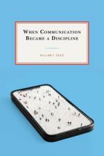 When Communication Became a Discipline af William F. Eadie