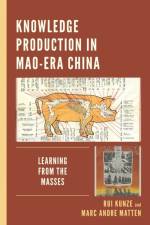 Knowledge Production in Mao-Era China af Rui Kunze
