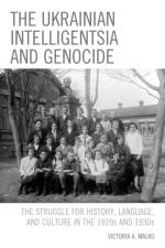 The Ukrainian Intelligentsia and Genocide af Victoria A. Malko