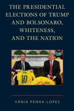 The Presidential Elections of Trump and Bolsonaro, Whiteness, and the Nation af Vania Penha-Lopes