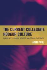 The Current Collegiate Hookup Culture af Aditi Paul
