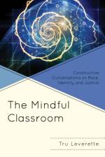 The Mindful Classroom af Tru Leverette