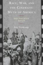 Race, War, and the Cinematic Myth of America af Eric Trenkamp