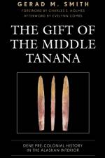 The Gift of the Middle Tanana af Gerad M. Smith