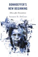 Bonhoeffer’s New Beginning af Andrew D. DeCort