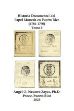 Historia Documental del Papel Moneda en Puerto Rico (1781-1790) Tomo I af Angel Navarro Zayas